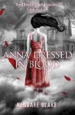 Kendare Blake - Anna Dressed in Blood - 9781408320723 - V9781408320723