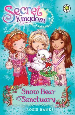 Rosie Banks - Secret Kingdom: Snow Bear Sanctuary: Book 15 - 9781408323403 - V9781408323403