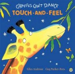 Giles Andreae - Giraffes Can´t Dance Touch-and-Feel Board Book - 9781408330043 - V9781408330043