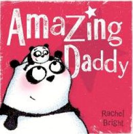 Rachel Bright - Amazing Daddy - 9781408331682 - V9781408331682