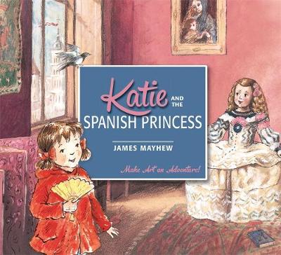 James Mayhew - Katie: Katie and the Spanish Princess - 9781408332429 - V9781408332429