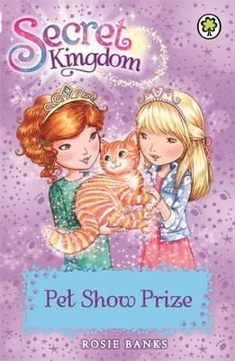 Rosie Banks - Secret Kingdom: Pet Show Prize: Book 29 - 9781408332894 - V9781408332894