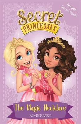Rosie Banks - Secret Princesses: The Magic Necklace - Bumper Special Book!: Book 1 - 9781408336083 - V9781408336083
