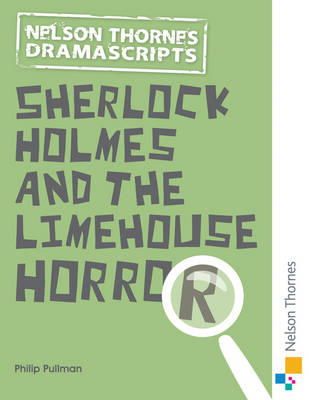 Philip Pullman - Oxford Playscripts: Sherlock Holmes and the Limehouse Horror - 9781408520567 - V9781408520567