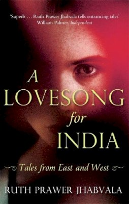 Ruth Prawer Jhabvala - A Lovesong For India: Tales from East and West - 9781408705148 - V9781408705148
