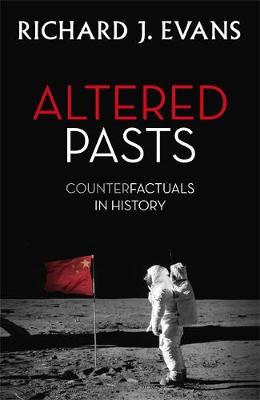 Sir Richard J. Evans - Altered Pasts: Counterfactuals in History - 9781408705537 - V9781408705537