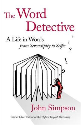 John Simpson - The Word Detective: A Life in Words: From Serendipity to Selfie - 9781408706602 - KKD0009001