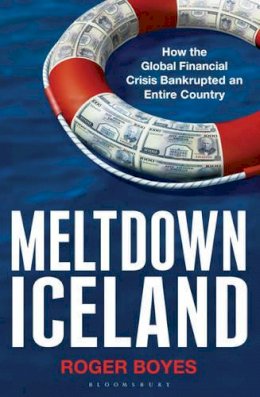 Roger Boyes - Meltdown Iceland: How the Global Financial Crisis Bankupted an Entire Country - 9781408803080 - V9781408803080