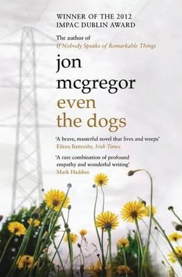 Jon Mcgregor - Even the Dogs - 9781408809471 - 9781408809471