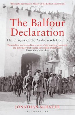 Jonathan Schneer - The Balfour Declaration: The Origins of the Arab-Israeli Conflict - 9781408809709 - V9781408809709