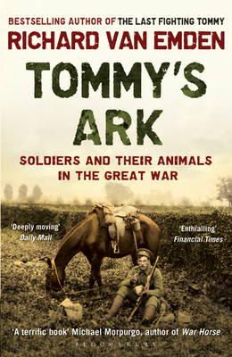 Richard Van Emden - Tommy's Ark: Soldiers and Their Animals in the Great War. Richard Van Emden - 9781408810071 - V9781408810071