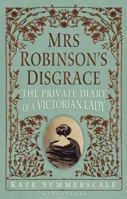 Kate Summerscale - Mrs Robinson´s Disgrace: The Private Diary of a Victorian Lady - 9781408815632 - KJE0003319