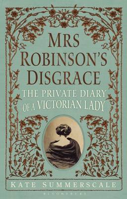 Kate Summerscale - Mrs Robinson´s Disgrace: The Private Diary of a Victorian Lady - 9781408815632 - KJE0003319 Kate Summerscale - Mrs Robinson´s Disgrace: The Private Diary of a Victorian Lady - 9781408815632 - KJE0003319