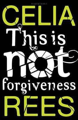 Celia Rees - This Is Not Forgiveness - 9781408817698 - V9781408817698