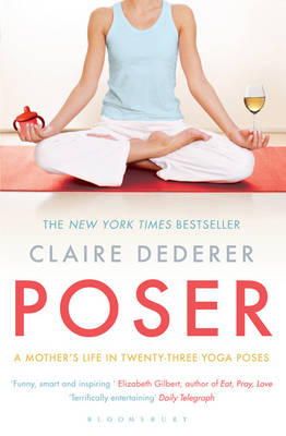 Claire Dederer - Poser: A Mother´s Life in Twenty-Three Yoga Poses - 9781408822043 - 9781408822043