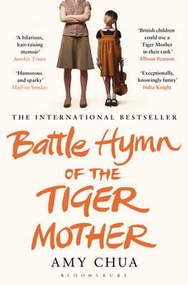 Amy Chua - Battle Hymn of the Tiger Mother - 9781408822074 - V9781408822074 Amy Chua - Battle Hymn of the Tiger Mother - 9781408822074 - V9781408822074