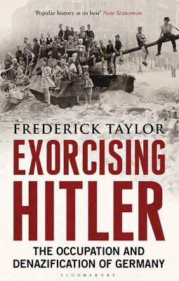 Frederick Taylor - Exorcising Hitler: The Occupation and Denazification of Germany - 9781408822128 - V9781408822128