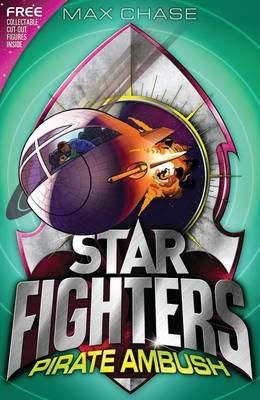 Max Chase - STAR FIGHTERS 7: Pirate Ambush - 9781408827154 - KRA0011049