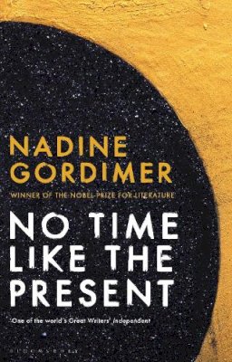 Nadine Gordimer - No Time Like the Present - 9781408831267 - V9781408831267 Nadine Gordimer - No Time Like the Present - 9781408831267 - V9781408831267