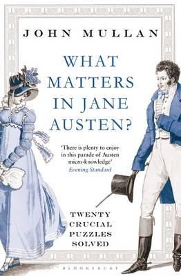 John Mullan - What Matters in Jane Austen?: Twenty Crucial Puzzles Solved - 9781408831694 - V9781408831694