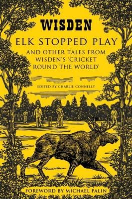 Charlie (E Connelly - Elk Stopped Play: And Other Tales from Wisden´s ´Cricket Round the World´ - 9781408832370 - V9781408832370