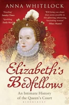 Anna Whitelock - Elizabeth´s Bedfellows: An Intimate History of the Queen´s Court - 9781408833643 - V9781408833643