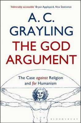 A. C. Grayling - The God Argument: The Case Against Religion and for Humanism - 9781408837436 - V9781408837436