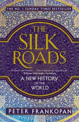 Peter Frankopan - The Silk Roads: A New History of the World - 9781408839997 - 9781408839997