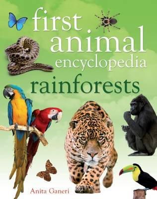 Anita Ganeri - First Animal Encyclopedia Rainforests - 9781408843086 - V9781408843086 Anita Ganeri - First Animal Encyclopedia Rainforests - 9781408843086 - V9781408843086