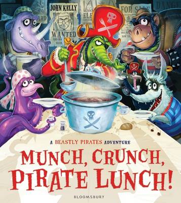 John Kelly - Munch, Crunch, Pirate Lunch! - 9781408849866 - V9781408849866 John Kelly - Munch, Crunch, Pirate Lunch! - 9781408849866 - V9781408849866