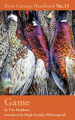 Tim Maddams - Game: River Cottage Handbook No.15 - 9781408858325 - V9781408858325 Tim Maddams - Game: River Cottage Handbook No.15 - 9781408858325 - V9781408858325
