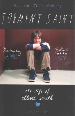 William Todd Schultz - Torment Saint: The Life of Elliott Smith - 9781408859612 - V9781408859612