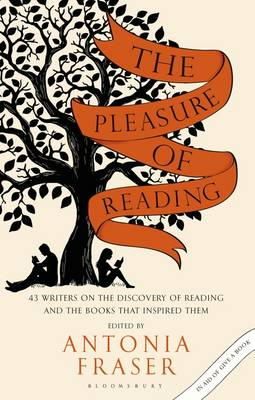 Lady Antonia Fraser - The Pleasure of Reading: 43 Writers on the Discovery of Reading and the Books That Inspired Them - 9781408859629 - V9781408859629