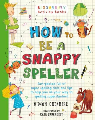 Simon Cheshire - How to be a Snappy Speller - 9781408862575 - V9781408862575 Simon Cheshire - How to be a Snappy Speller - 9781408862575 - V9781408862575