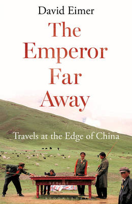 David Eimer - The Emperor Far Away: Travels at the Edge of China - 9781408864289 - V9781408864289