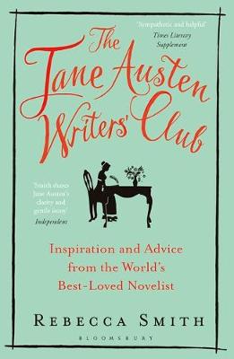 Rebecca Smith - The Jane Austen Writers' Club: Inspiration and Advice from the World's Best-Loved Novelist - 9781408866054 - V9781408866054