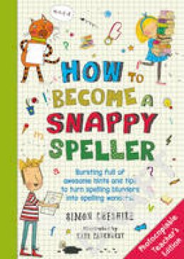 Simon Cheshire - How to Be a Snappy Speller Teacher´s Edition - 9781408866580 - V9781408866580 Simon Cheshire - How to Be a Snappy Speller Teacher´s Edition - 9781408866580 - V9781408866580