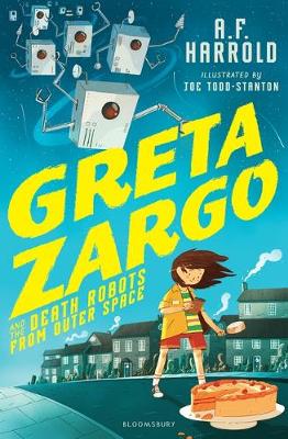 A. F. Harrold - Greta Zargo and the Death Robots from Outer Space - 9781408869475 - V9781408869475