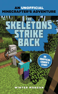 Winter Morgan - Minecrafters: The Skeletons Strike Back: An Unofficial Gamer´s Adventure - 9781408869680 - V9781408869680
