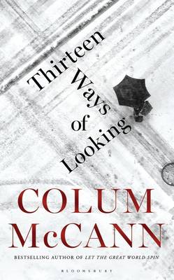 Colum McCann - Thirteen Ways of Looking - 9781408869857 - KTS0038963 Colum McCann - Thirteen Ways of Looking - 9781408869857 - KTS0038963