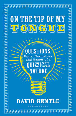 David Gentle - On the Tip of My Tongue: Questions, Facts, Curiosities and Games of a Quizzical Nature - 9781408871331 - V9781408871331