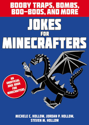 Hollow, M C Et Al - Jokes for Minecrafters: Booby Traps, Bombs, Boo-Boos, and More - 9781408877876 - V9781408877876