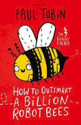 Paul Tobin - How to Outsmart a Billion Robot Bees - 9781408881804 - 9781408881804