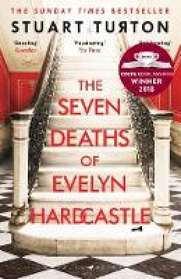 Stuart Turton - The Seven Deaths of Evelyn Hardcastle: Winner of the Costa First Novel Award 2018 - 9781408889510 - 9781408889510