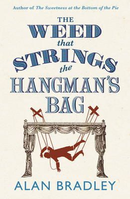 Alan Bradley - The Weed That Strings the Hangman´s Bag: The gripping second novel in the cosy Flavia De Luce series - 9781409117605 - V9781409117605