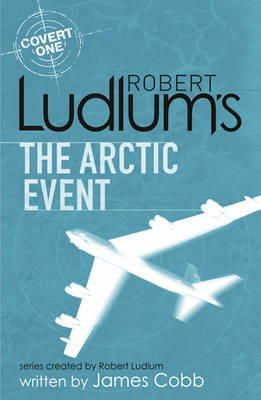 Orion Publishing Co - Robert Ludlum´s The Arctic Event: A Covert-One novel - 9781409119920 - V9781409119920