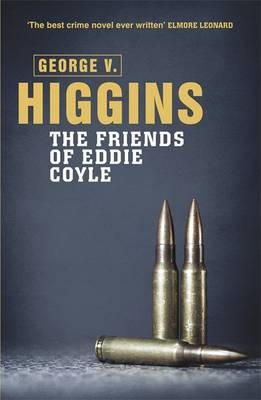 George V. Higgins - The Friends of Eddie Coyle - 9781409127628 - V9781409127628