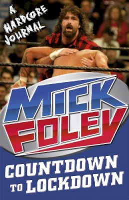 Mick Foley - Countdown to Lockdown: A Hardcore Journal - 9781409128113 - V9781409128113