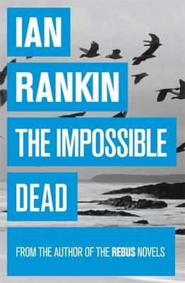 Ian Rankin - The Impossible Dead: From the iconic #1 bestselling author of A SONG FOR THE DARK TIMES - 9781409136293 - V9781409136293