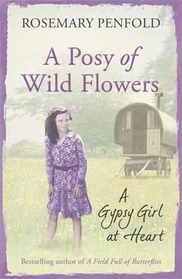 Rosemary Penfold - A Posy of Wild Flowers: A Gypsy Girl at Heart - 9781409138372 - V9781409138372